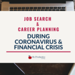 How to Prepare for Job Search & Career Planning During the Coronavirus & Financial Crisis