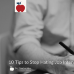 10 Tips to Stop Hating Interviews