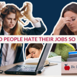 Why Do People Hate Their Jobs So Much?!