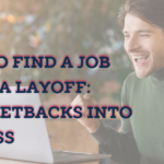 How to Find a Job After a Layoff: Turn Setbacks into Success