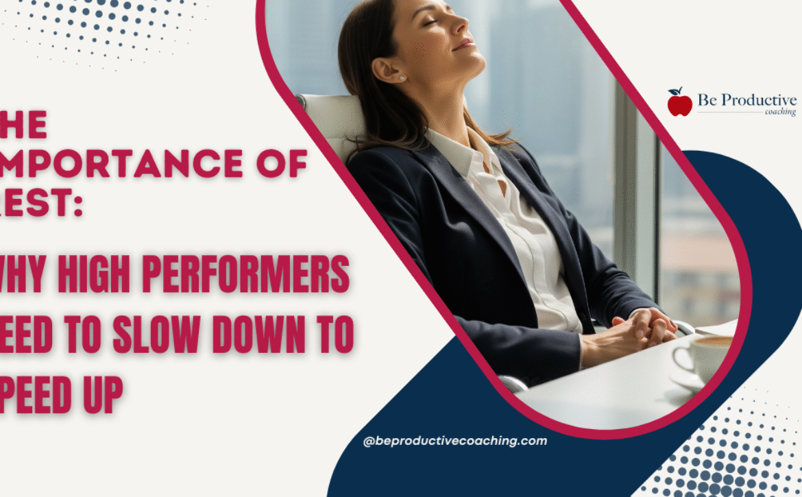 The Importance of Rest Why High Performers Need to Slow Down to Speed Up