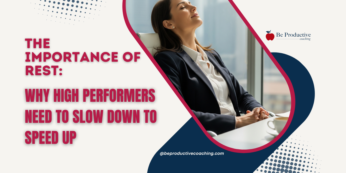 The Importance of Rest Why High Performers Need to Slow Down to Speed Up