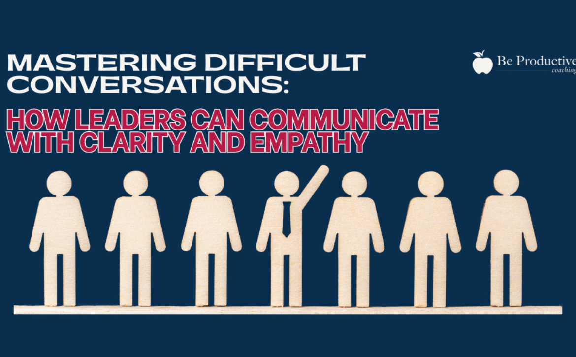 Mastering Difficult Conversations How Leaders Can Communicate with Clarity and Empathy