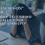The "Always-On" Burnout: Why Your 24/7 Grind is Actually Your Greatest Liability