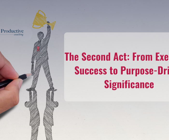 The Second Act From Executive Success to Purpose-Driven Significance (1)