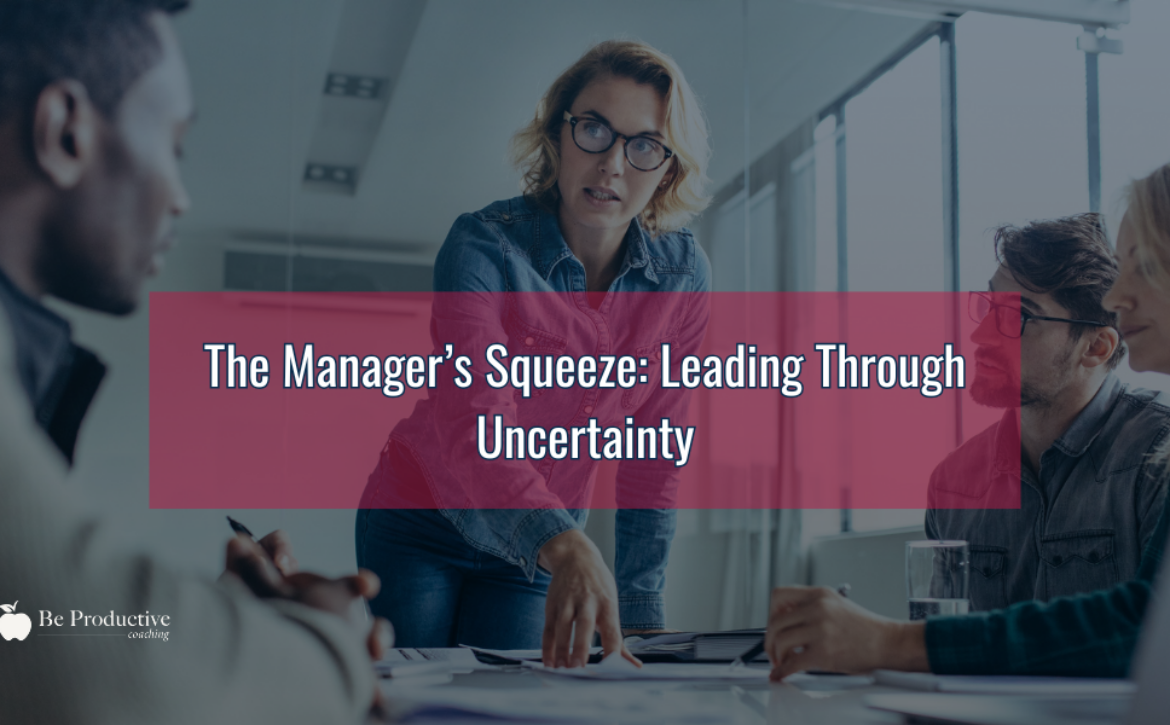 The Manager’s Squeeze Leading Through Uncertainty