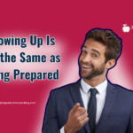 Showing Up Is Not the Same as Being Prepared
